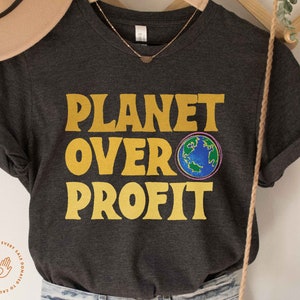 Planet Over Profit, Earth Day Shirt, Climate Change Shirt, Anti-Capitalism Shirt,  Save the Earth Shirt, Environmental Shirt, Social Justice