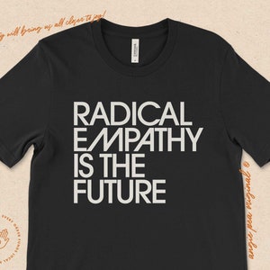 Radical Empathy is the Future, Leftist Shirt, Woke Shirt, Power to the People Shirt, Activist Tank, Feminist Tank, Tank