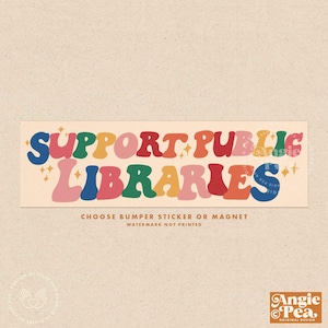 May include: A colorful bumper sticker or magnet that says "SUPPORT PUBLIC LIBRARIES" in a retro font style. The text is in rainbow colors with a pink background.