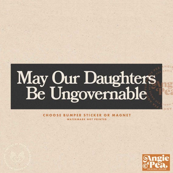 Feminist Bumper Sticker or Magnet, Feminist Sticker, May our daughters be ungovernable, Women's Rights Sticker
