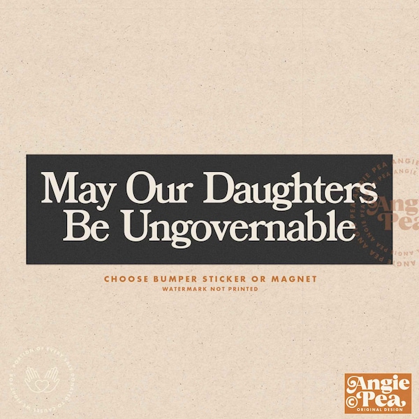 Feminist Bumper Sticker or Magnet, Feminist Sticker, May our daughters be ungovernable, Women's Rights Sticker