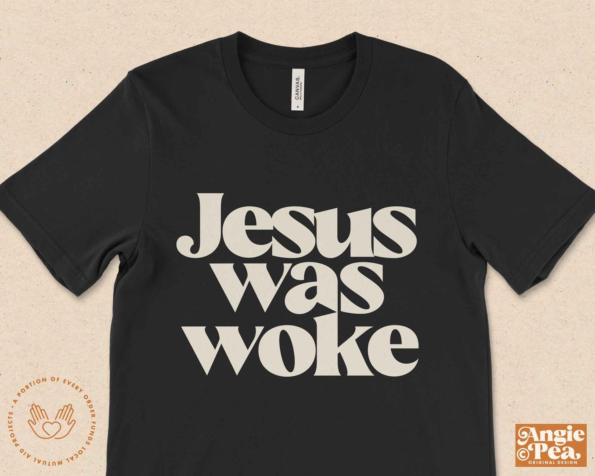 Jesus Was Woke, Woke Shirt, Social Justice Shirt, Election 2024 Shirt, Equal Rights Shirt, Stay Woke Shirt