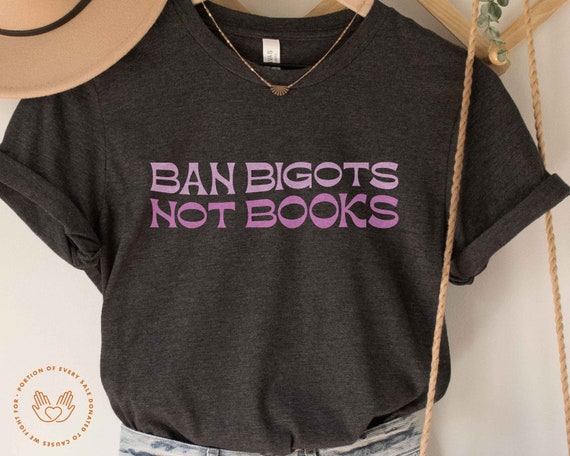 Ban Bigots Not Books, Read Banned Books, Feminist Shirt, Banned Books Shirt, Feminist Book Shirt, Reading Shirt, Librarian, Bookish Shirt
