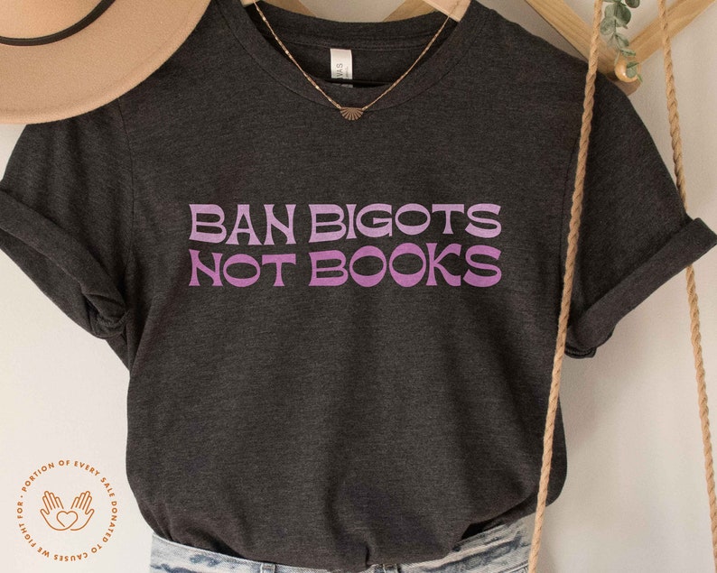Ban Bigots Not Books shirt.