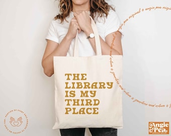 The Library is my third place, Local Library Lover, Library Tote, Librarian Gift, Public Library Lover, Support your Local Library,