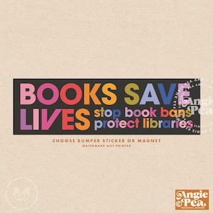 May include: A rectangular bumper sticker or magnet with the text "BOOKS SAVE LIVES" in colorful block letters. Below, it reads "stop book bans protect libraries." The design is on a black background.