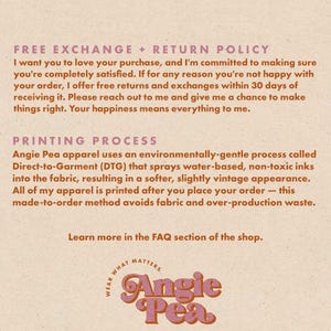 May include: A cream-colored graphic with text detailing a free exchange and return policy, and the printing process used for apparel. The Angie Pea logo is at the bottom, with the words "Wear What Matters".