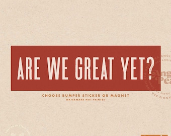 Are We Great Yet? Hate Never Made America Great, Resist Bumper Sticker or Bumper Magnet