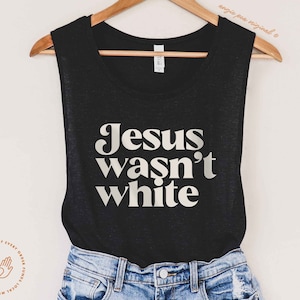 Jesus wasn&#39;t white, Jesus was a Refugee, No is illegal on stolen land, Jesus wasn&#39;t White, Jesus was a liberal, feminist christian, Tank