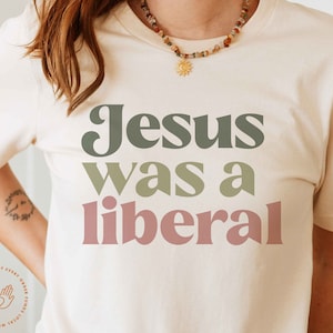 Jesus was a liberal, liberal easter, liberal christmas, feminist christian, democrat shirt,