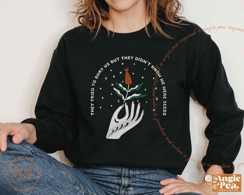 They Tried to Bury Us but They Didn't Know We Were Seeds, Until We Are