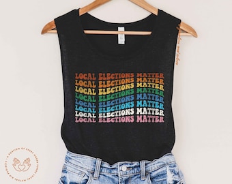 Vote Local, Vote Local Elections, Local Elections Matter, Vote Blue, Democrat Shirt, Progressive Shirt