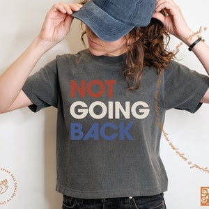 We Are Not Going Back, Kamala Harris Shirt, Subtle Campaign Shirt, Vote Blue Shirt, Kamala 2024, Kamala Election Shirt, Choose Freedom