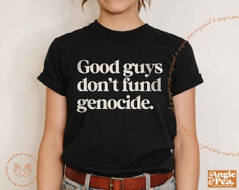 Good Guys Don&#39;t Fund Collective Punishment, Support Palestine, Cease Fire Now, Resistance until Reclamation, Gaza Aid