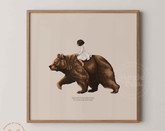 The Future Belongs to our Daughters, Feminist print, I Choose The Bear, Girl Empowerment Print