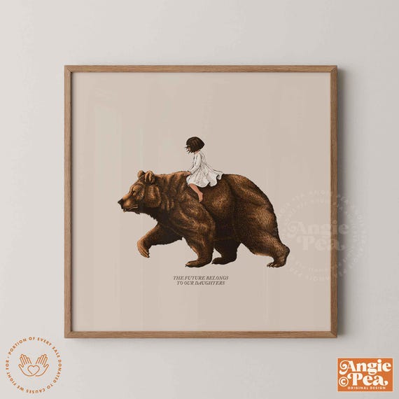 The Future Belongs to our Daughters, Feminist print, I Choose The Bear, Girl Empowerment Print