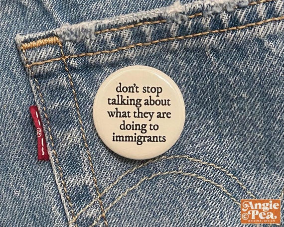 Protect Immigrants, Don't stop talking about what they are doing to immigrants, Stop deportations and kidnappings, Abolish Ice