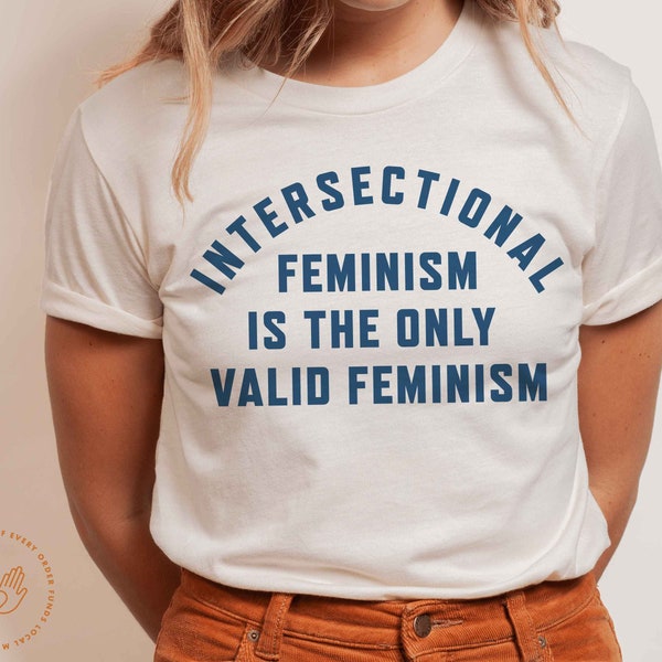 Intersectional Feminism shirt, Anti racist, Trans women are women, women supporting women, white feminism, patriarchy shirt, ginsburg, RBG
