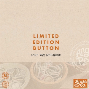 LIMITED EDITION: Love Thy Neighbor Button