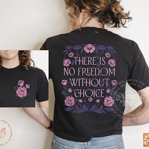 No freedom without choice, bodily autonomy, reproductive justice, women's rights, feminist shirt