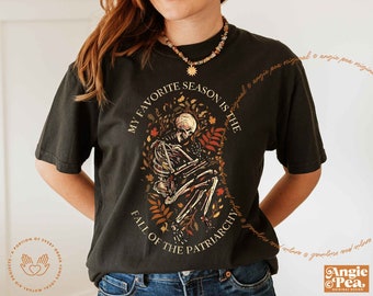My Favorite Season is The Fall of The Patriarchy, Skeleton Shirt, Burn The Patriarchy, Reproductive Rights, Feminist Halloween, Costume