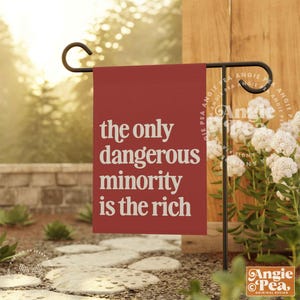The only dangerous minority is the rich, Eat The Rich, Eat The Billionaires, Stop the billionaire oligarchy, no war but class war