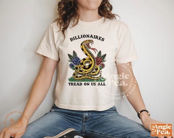 Billionaires tread on all of us, The Only Minority Destroying The Country are the Billionaires, Eat The Rich