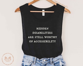 May include: Black tank top with the text "HIDDEN DISABILITIES ARE STILL WORTHY OF ACCESSIBILITY" printed in white.