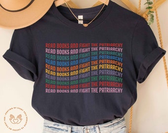 Feminist Shirt, Banned Books Shirt, Read Books and Fight the Patriarchy, Reading Shirt, Librarian, Bookish Shirt, Book Lover, Feminist Gift