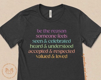 Be the reason someone feels, Inclusive Teacher, Safe Teacher, Special Education, Empathy, Positive Teacher, Team Shirt, Welcome Back