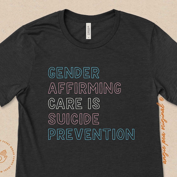 Gender Affirming Healthcare Saves Lives, and is Suicide Prevention! Protect Trans Youth, Trans Pride, Protect Trans Kids, Trans Rights