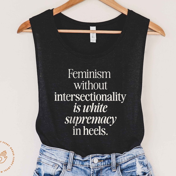 Feminist Tank, Intersectional Feminism, White Supremacy, Patriarchy Shirt, White Feminism, Trans Women, Anti Racist, RBG,