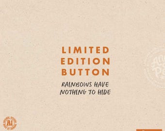 LIMITED EDITION Pride Button: Rainbows Nothing To Hide