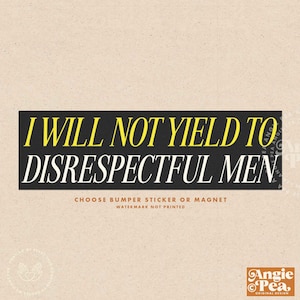 I will not yield to disrespectful men AOC Alexandria Ocasio-Cortez, Feminist Sticker, Feminist Bumper Sticker