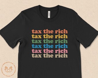 Tax The Rich, People over Profit Shirt, Anti-Capitalism, Capitalism Kills, No War But Class War, Eat The Rich, Homeless Advocate