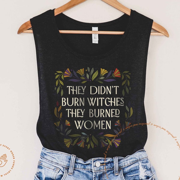 They Didn't Burn Witches They Burned Women, Feminist Witch Shirt, Liberal Witch, Leftist Witch, Bury The Patriarchy, Salam, Handmaids, Fall