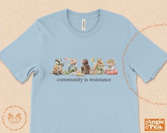 Community is Resistance, Leftist Shirt, Community Garden, Mutual Aid is Resistance, Housing is a Human Right, Abolition