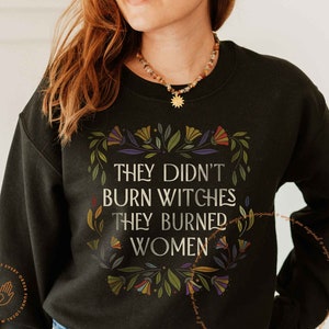 They Didn't Burn Witches They Burned Women, Feminist Witch Shirt, Liberal Witch, Leftist Witch, Bury The Patriarchy, Salam, Handmaids, Fall