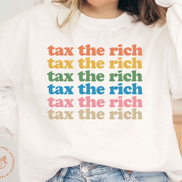 Tax The Rich Sweater, Tax The Rich Sweatshirt, People Over Profit Shirt, No War but Class War