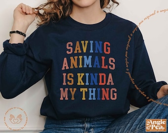 Saving Animals Is Kind Of My Thing, Animal Lover Sweatshirt, Animal Rescue Gift, Dog Mom Sweater, Adopt Don't Shop Sweatshirt, Cat Foster