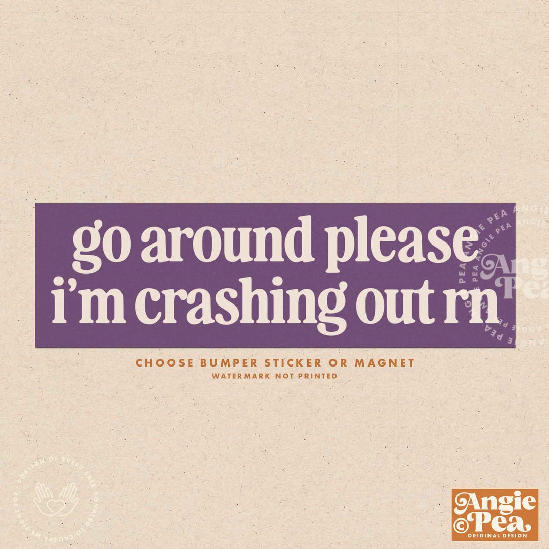 Crashing Out Right Now, Crashing Out Sticker, Go Around Please Bumper ...