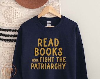 Feminist Sweatshirt, Feminist Sweater, Read Books and Smash The Patriarchy, Read Banned Books, Reading Sweatshirt, Patriarchy Shirt