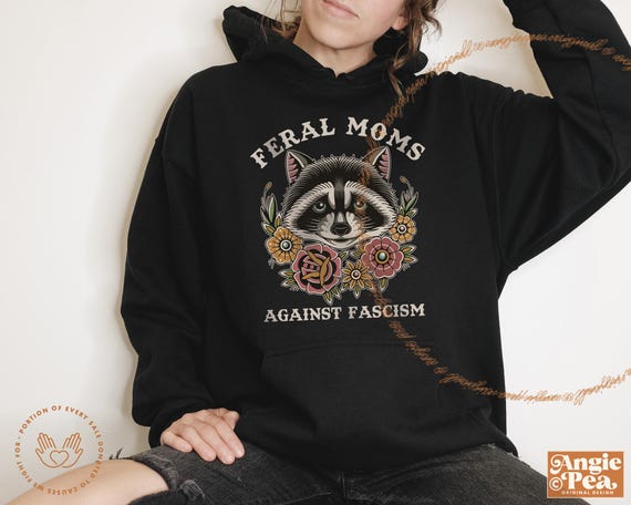 Feral Moms Against Fascism, Racoon Sweatshirt and Hoodie, Racoon Gift, Millenial Mom Shirt