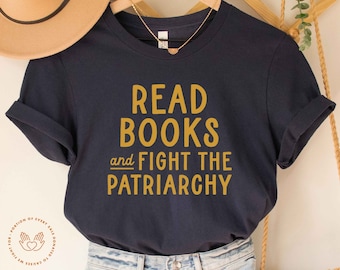 Feminist Shirt, Banned Books Shirt, Read Books and Fight the Patriarchy, Reading Shirt, Librarian, Bookish Shirt, Book Lover, Feminist Gift