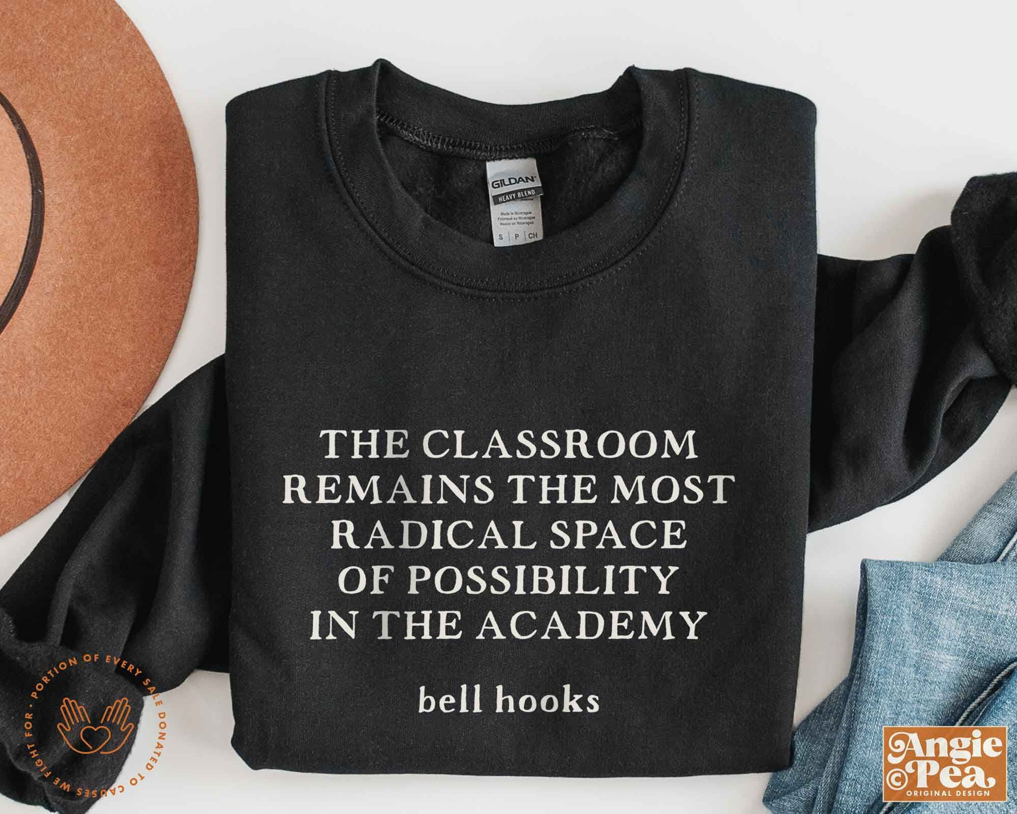 Social justice shirt, educating is activism, The classroom remains the most radical space quote, BLM Shirt, Activist Gift,