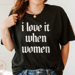 I love it when women, sapphic tank, WLW, subtle, lesbian pride, bi pride, bisexual pride, sapphic pride