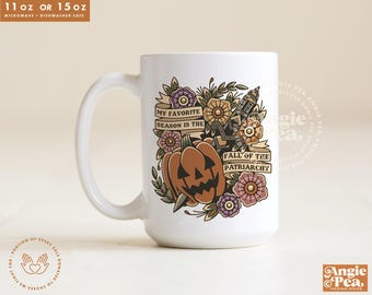 My Favorite Season is Fall of the Patriarchy Mug, Fall Feminist Mug, Fall Political Mug, Feminist Halloween Mug, Feminist Fall Gift