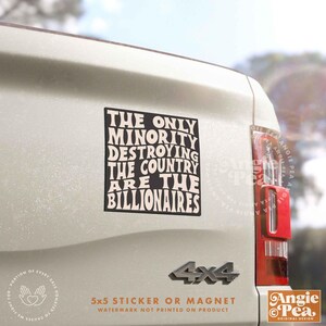 Anti Billionaire Bumper Sticker or Car Magnet, The Only Minority, No Kings, Broligarchy, People Over Profit, Leftist, Eat The Rich image 2