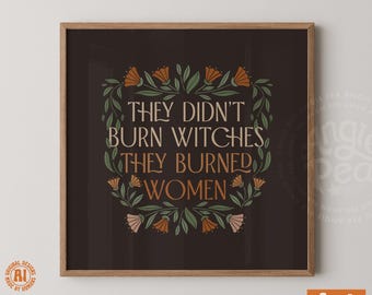 They didn't burn witches art print, witchy wall art