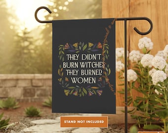 Feminist Garden Flag, Feminist Yard Flag, Reproductive Rights, Witches Garden Flag, They Didn't Burn Witches They Burned Women